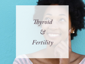 Thyroid and Fertility – with Andrea Beaman