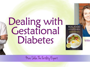 Gestational Diabetes and Fertility – with Lily Nichols