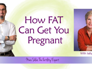 How eating FAT can get you pregnant – with Sally Fallon