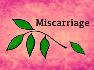 Why do you miscarriage?
