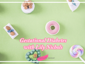 Gestational Diabetes with Lily Nichols