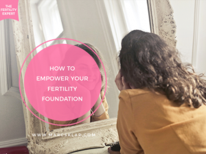 How to empower your Fertility Foundation