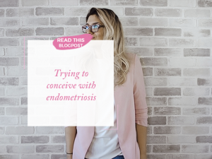 What You Need to Know When Trying to Conceive with Endometriosis