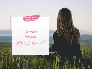 I’m healthy and still not pregnant!