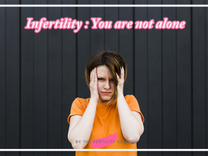 Infertility: You are not alone