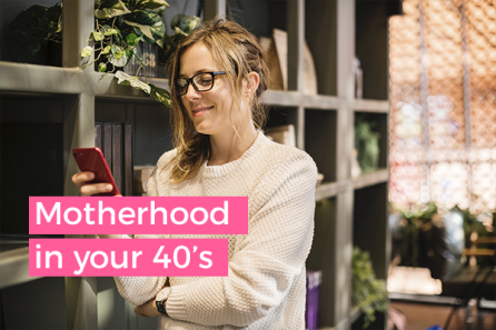 Motherhood in your 40s