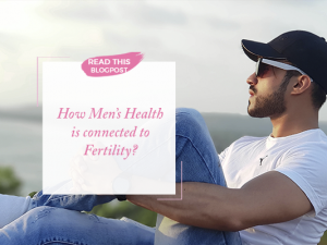 How Men’s Health is Connected to Fertility!