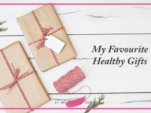 My Favorite Healthy Gifts