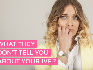 What they don’t tell you about your IVF